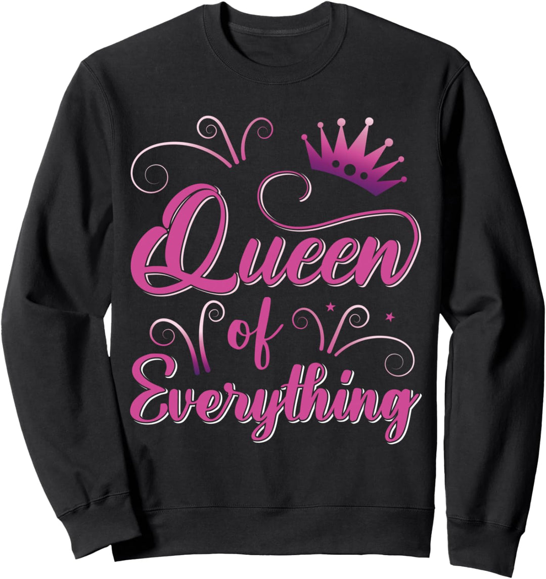 Queen Of Everything Queen Princess Spruch Sweatshirt
