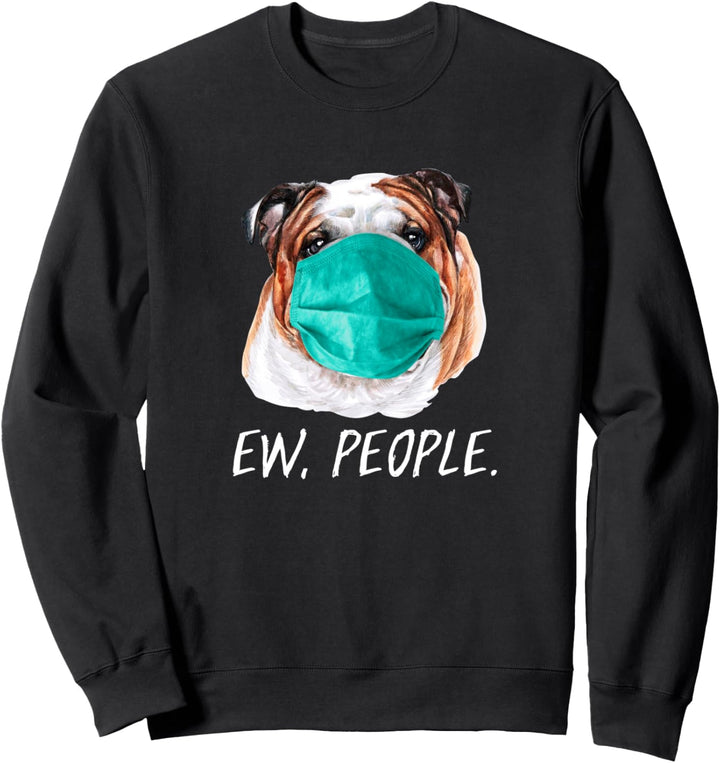 BULLDOGGE mit Gesichtsmaske Mundschutz Hund EW PEOPLE Sweatshirt