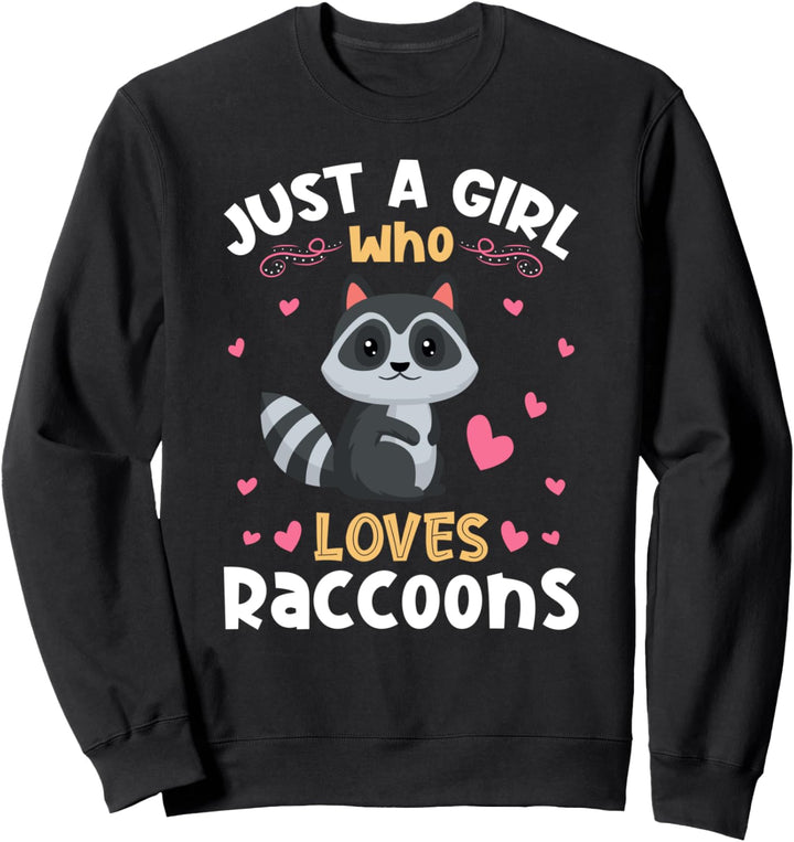 Just a Girl who Loves Raccoons Sweatshirt