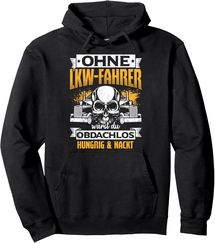 Ohne LKW-Fahrer wärst du obdachlos - Trucker Geschenk Pullover Hoodie