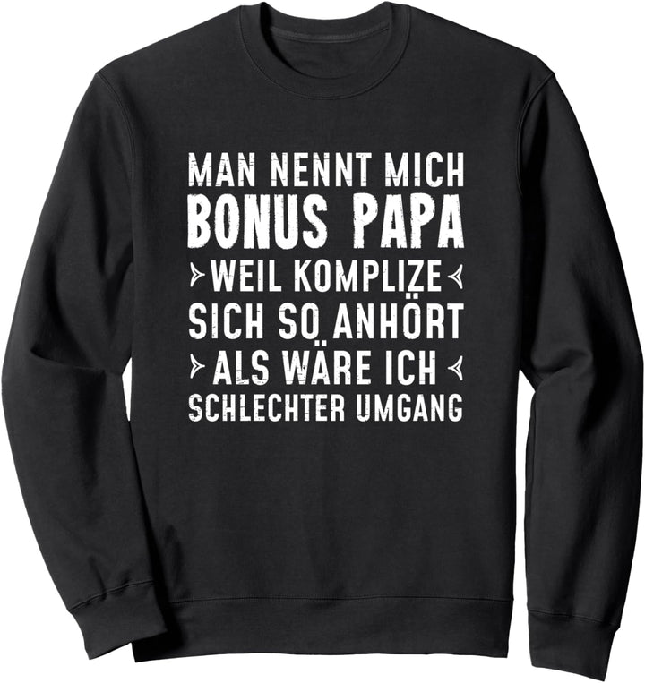 Man nennt mich Bonus Papa weil Komplize sich so anhört Sweatshirt