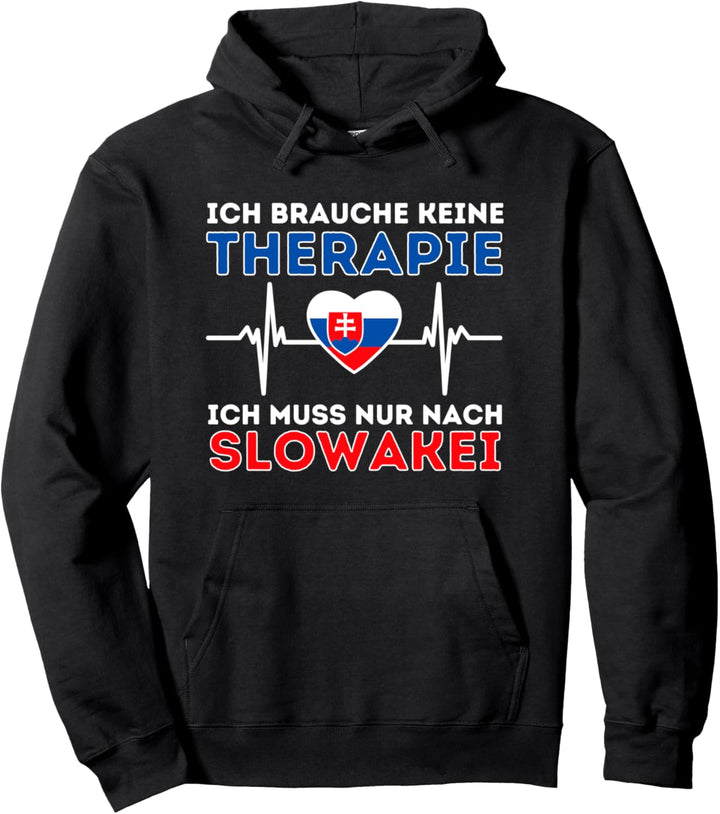 Ich brauche keine Therapie ich muss nur nach Slowakei Pullover Hoodie