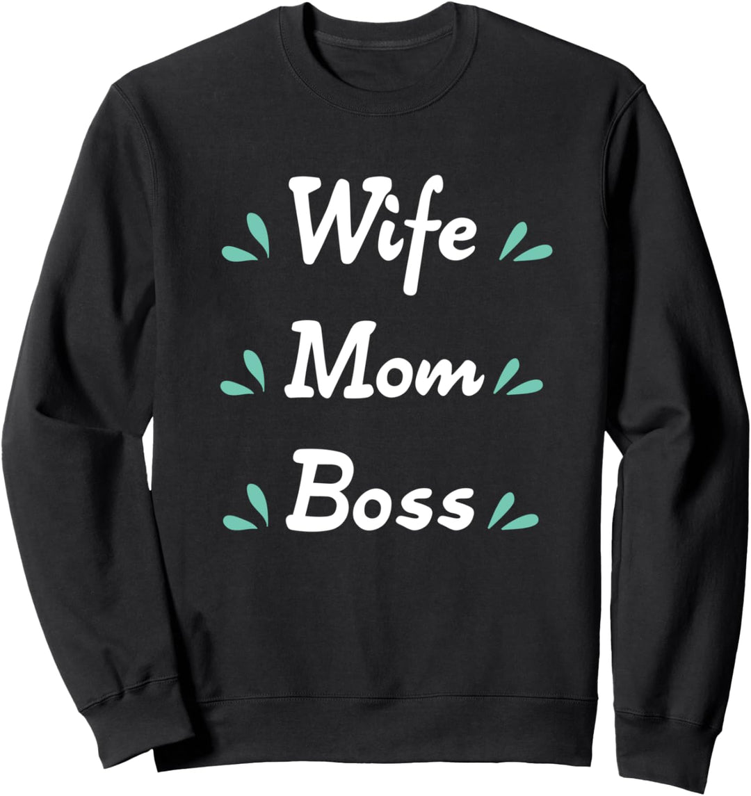 Wife Mom Boss - Mama Geburtstag Ehefrau Geschenk Sweatshirt