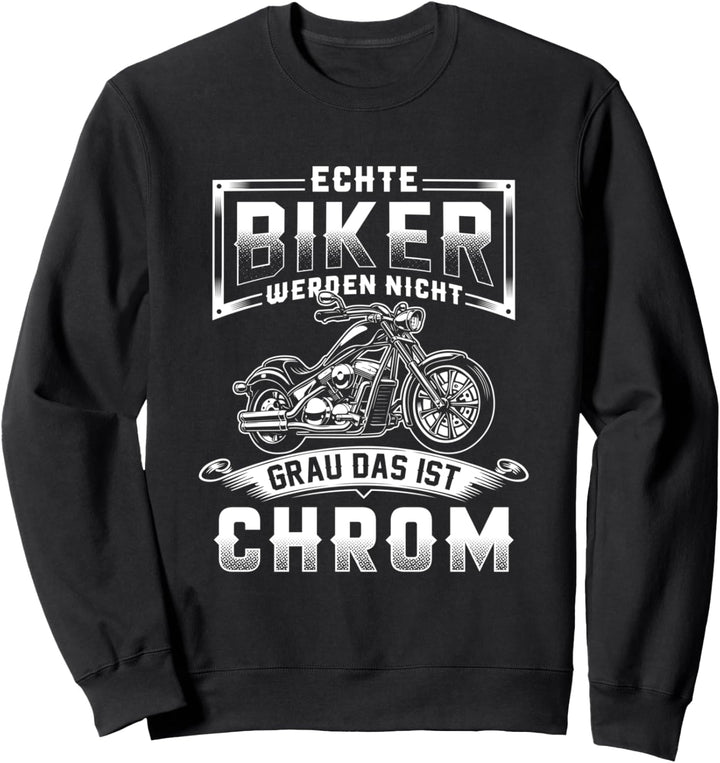 Biker werden Nicht Grau Das Ist Chrom Motorrad Biker Spruch Sweatshirt