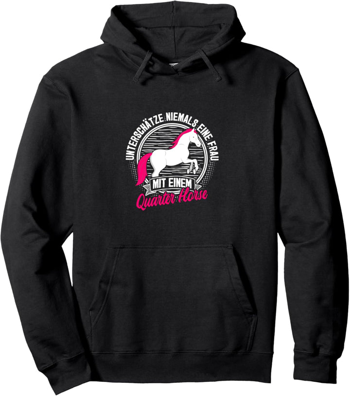 Unterschätze nie eine Frau mit Quarter Horse Pferd Reiterin Pullover Hoodie