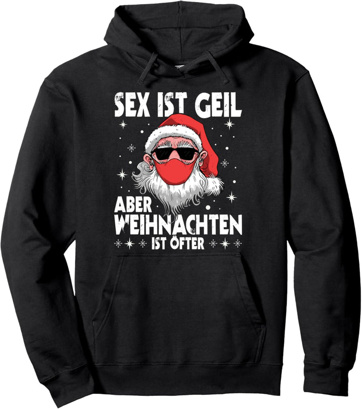 Sex Ist Geil Aber Weihnachten Ist Öfter Funny Weihnachtsmann Pullover Hoodie