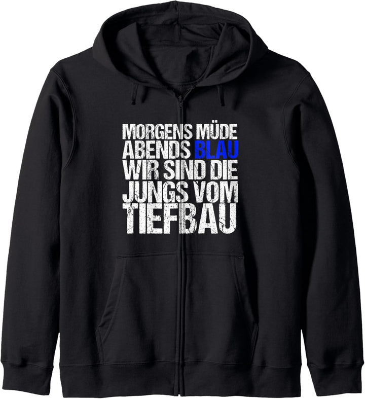 Morgens Müde Abends Blau Wir sind Die Jungs vom Tiefbau Kapuzenjacke