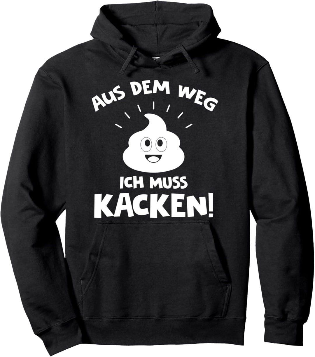 Aus dem Weg Ich muss Kacken Lustiger Toiletten Spruch Pullover Hoodie