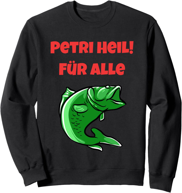 Petri Heil! Für alle - kreatives Angler Design Sweatshirt