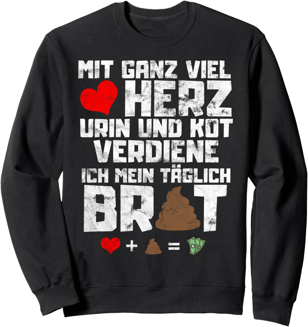 Mit ganz viel Herz Urin und Kot wahrer Spruch Altenpflegerin Sweatshirt