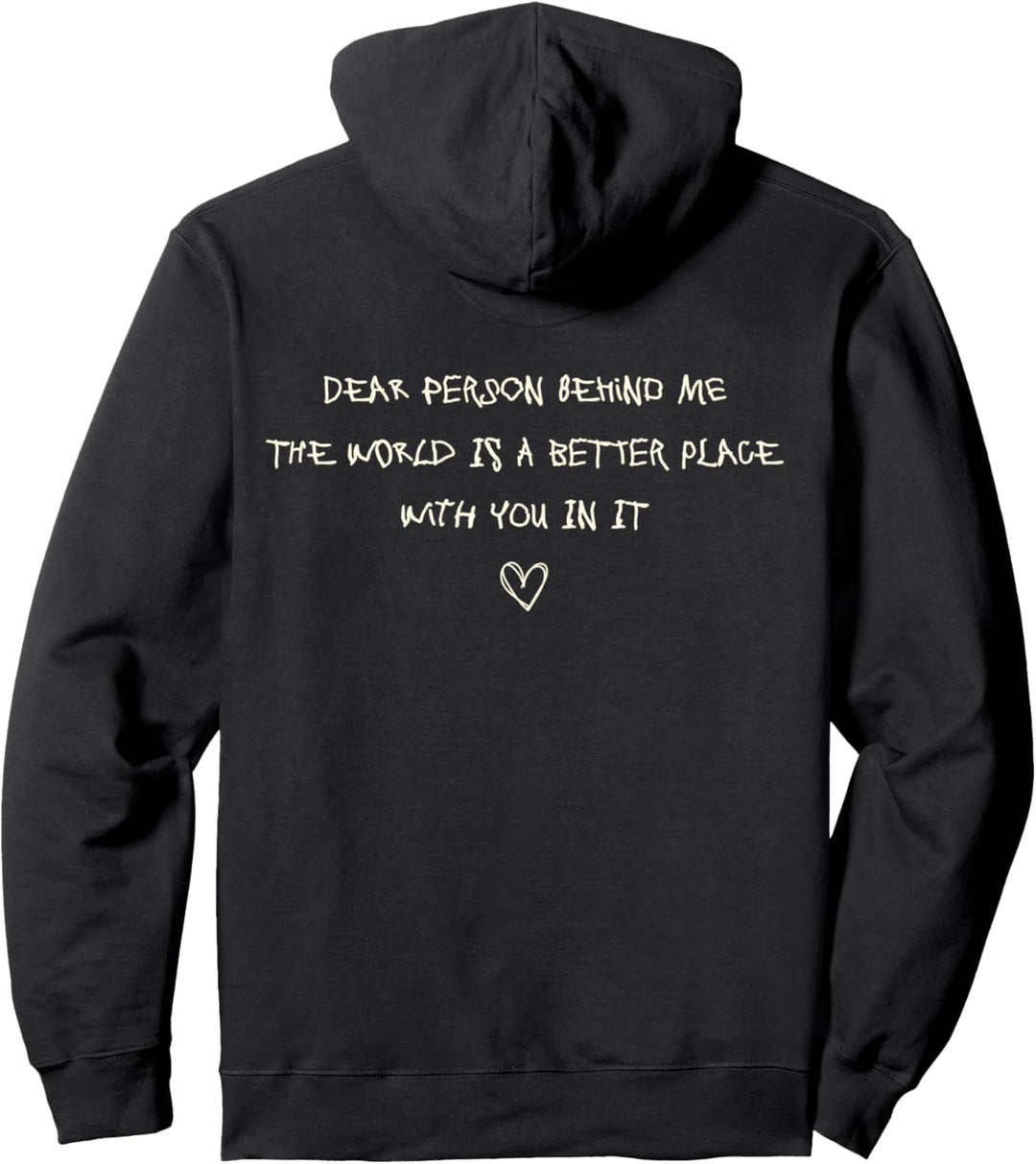 Dear Person Behind Me The World Is A Better Place With You Pullover Hoodie