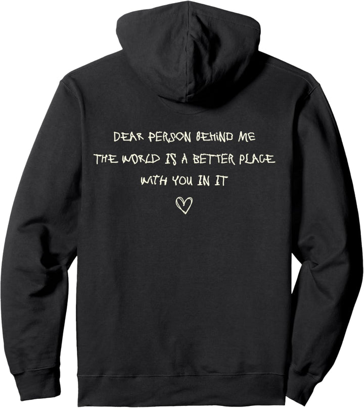Dear Person Behind Me The World Is A Better Place With You Pullover Hoodie
