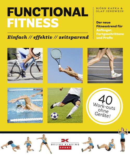 Functional Fitness: Der neue Fitnesstrend für Anfänger, Fortgeschrittene und Profis: einfach / effek