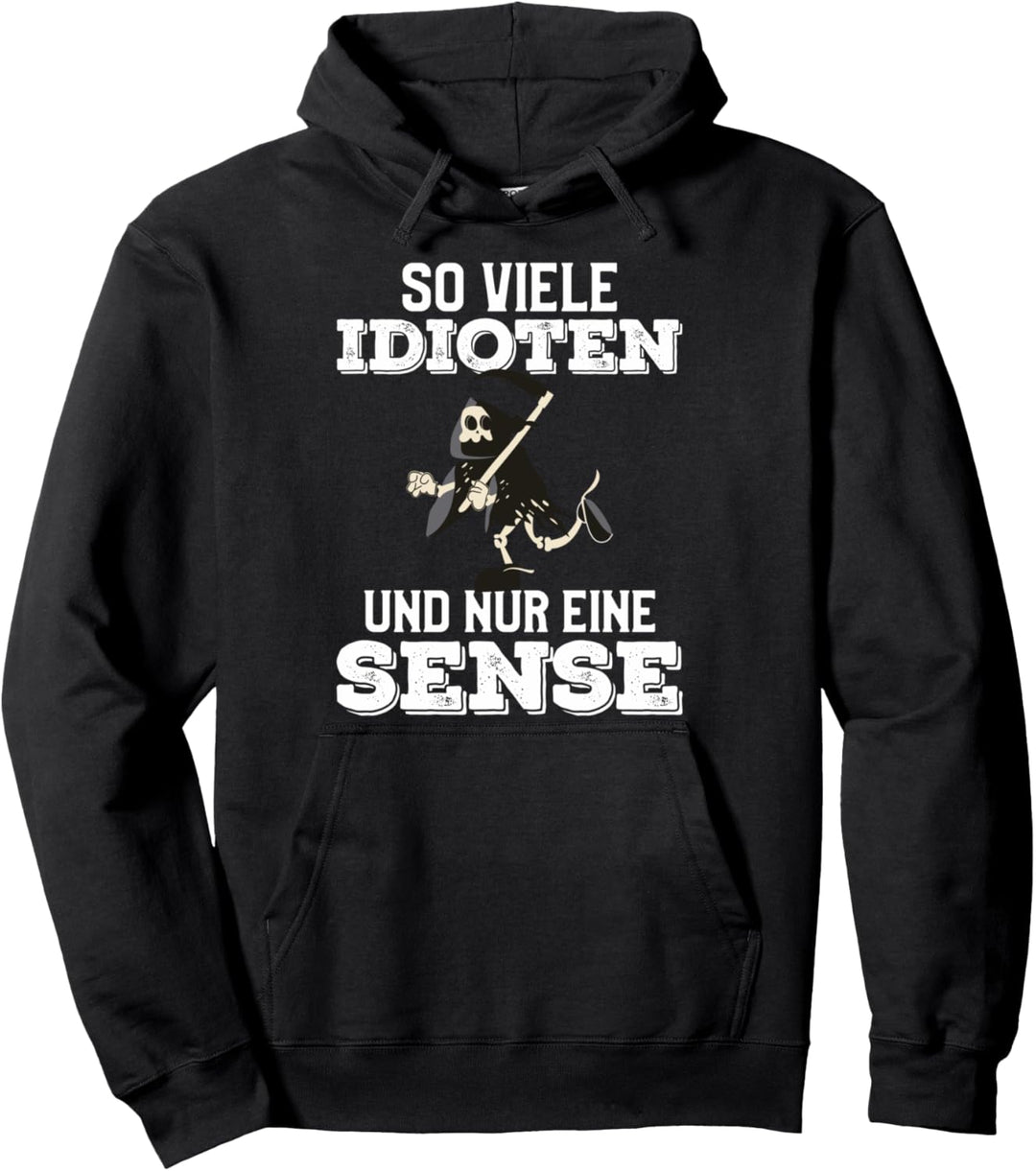 So viele Idioten und nur eine Sense Pullover Hoodie