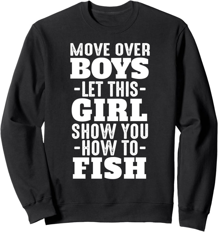 Move Over Boys Let This Girl Show You How To Fish Sweatshirt