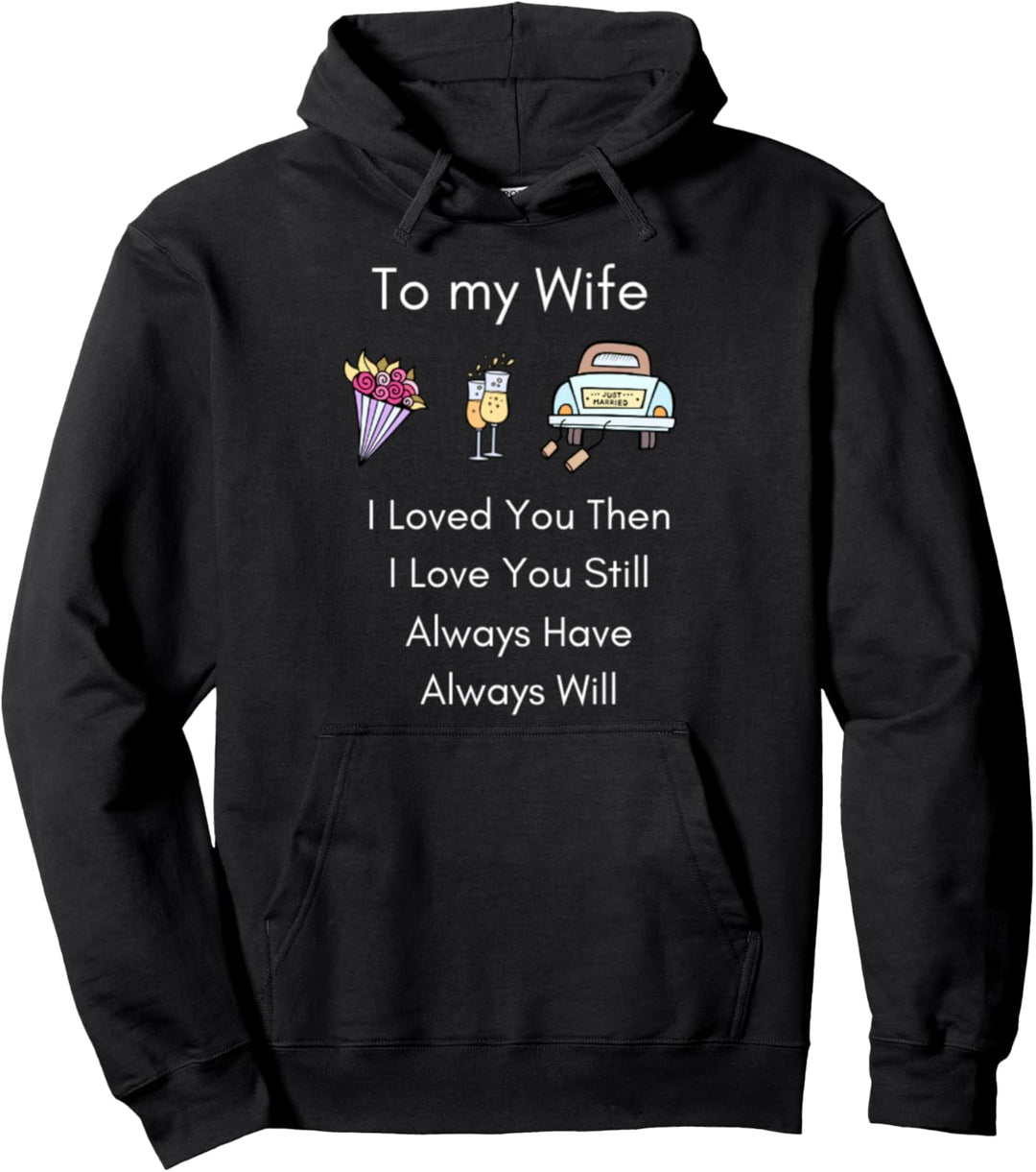 Zu meiner Frau habe ich dich geliebt, dann habe ich dich Pullover Hoodie