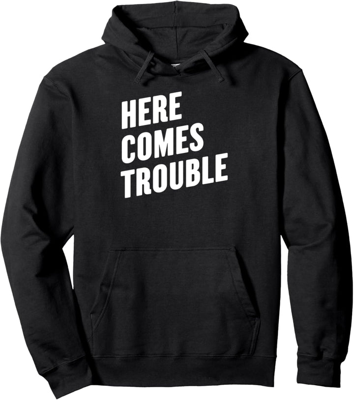 Here Comes Trouble Pullover Hoodie