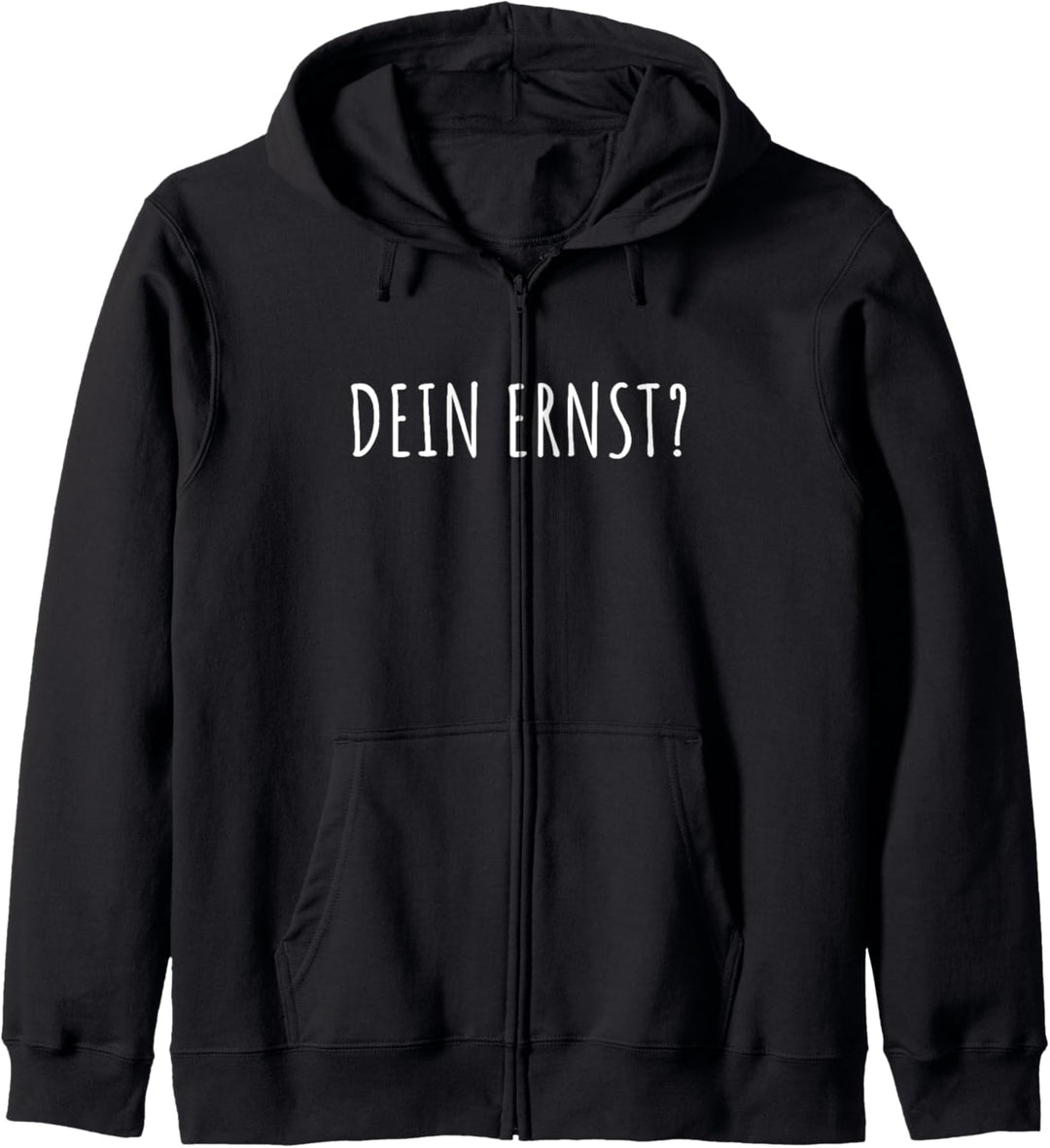 Dein Ernst? Ernsthaft Not Your Ernst Seriously Dein Ernst Kapuzenjacke