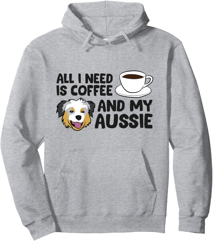All I Need Is Coffee And My Aussie Lustiger Australischer Schäferhund Pullover Hoodie
