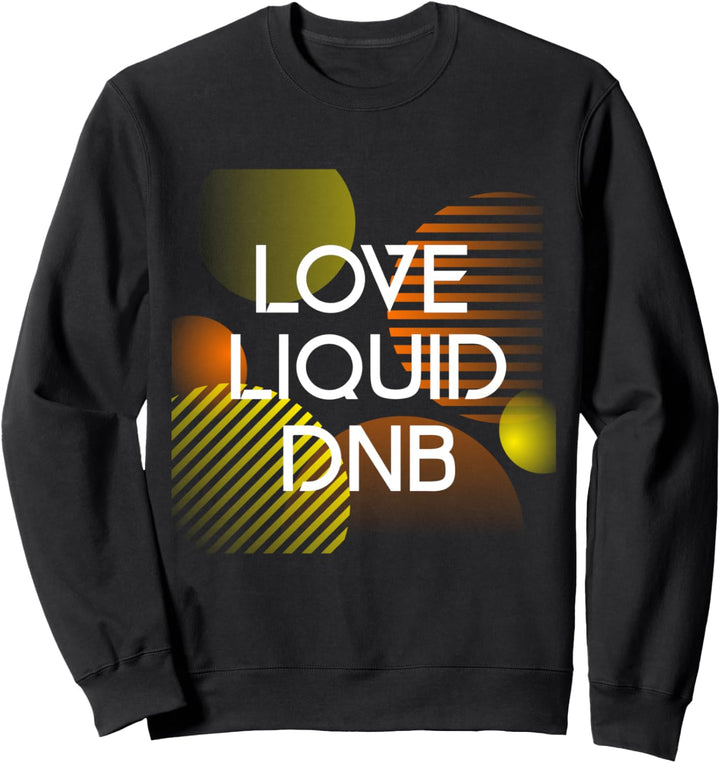 Liquid Drum und Bass DnB Dj Drum n Bass Liquid Funk Sweatshirt