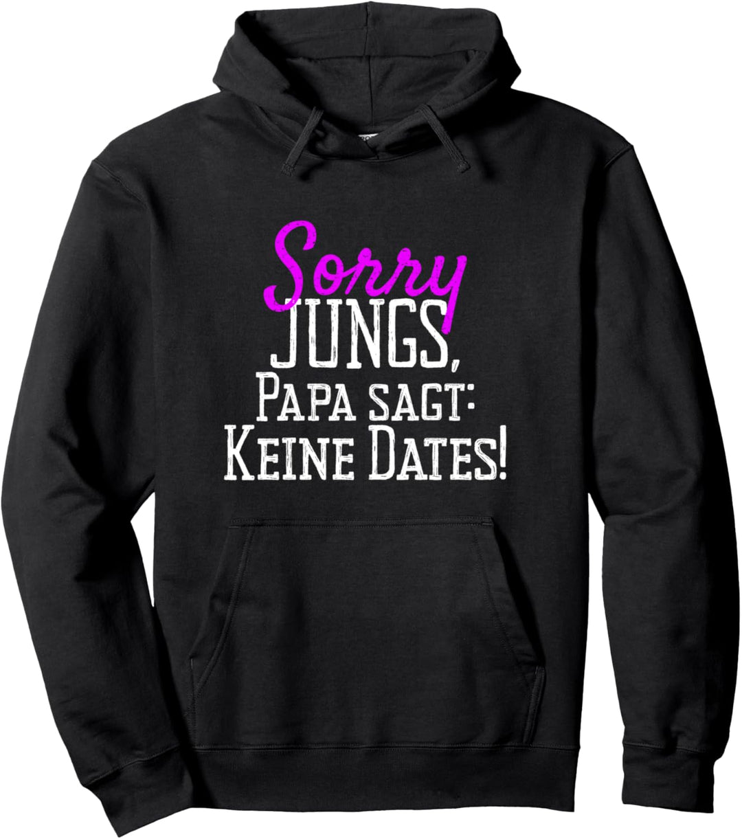 Sorry Jungs Papa Sagt Keine Dates Von Vater Für Tochter Pullover Hoodie