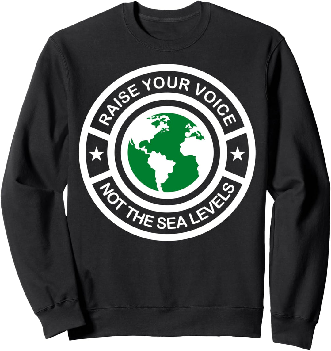 Tag der Erde Stimme erheben Nicht Meeresspiegel Globale Erwä Sweatshirt