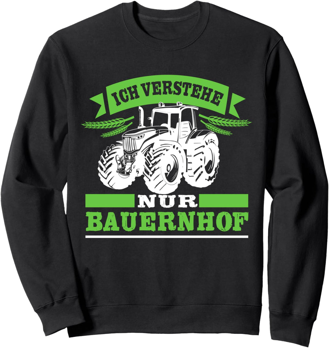 Landwirt Ich Verstehe Nur Bauernhof - Landwirtschaft Bauer Sweatshirt