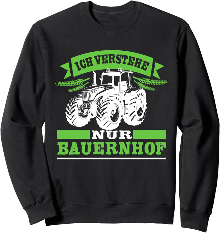 Landwirt Ich Verstehe Nur Bauernhof - Landwirtschaft Bauer Sweatshirt
