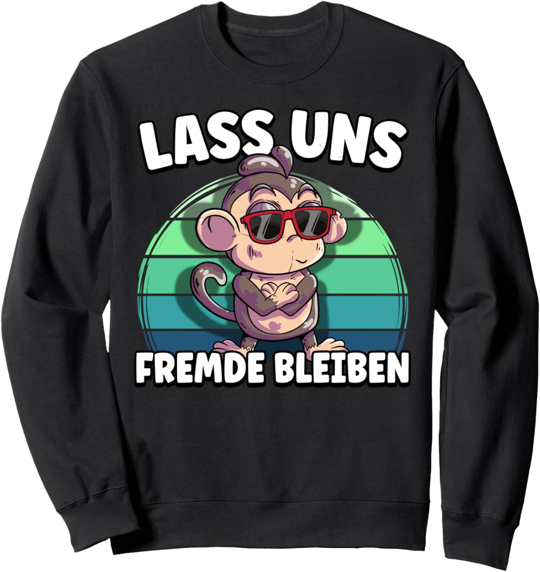 Lass uns Fremde bleiben Sweatshirt