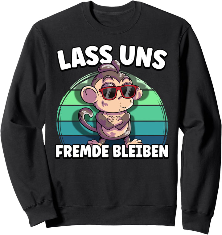 Lass uns Fremde bleiben Sweatshirt