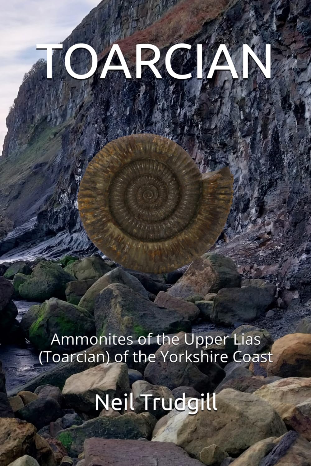 TOARCIAN: Ammonites of the Upper Lias (Toarcian) of the Yorkshire Coast, Taschenbuch