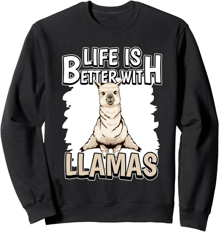 Life Is Better With Llamas Lama Sweatshirt