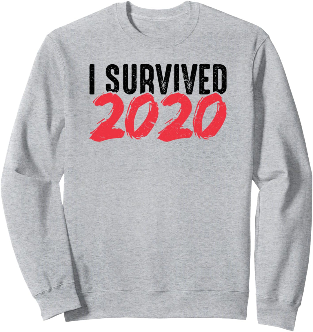 Funny Sarcastic I Survived 2020 Sweatshirt