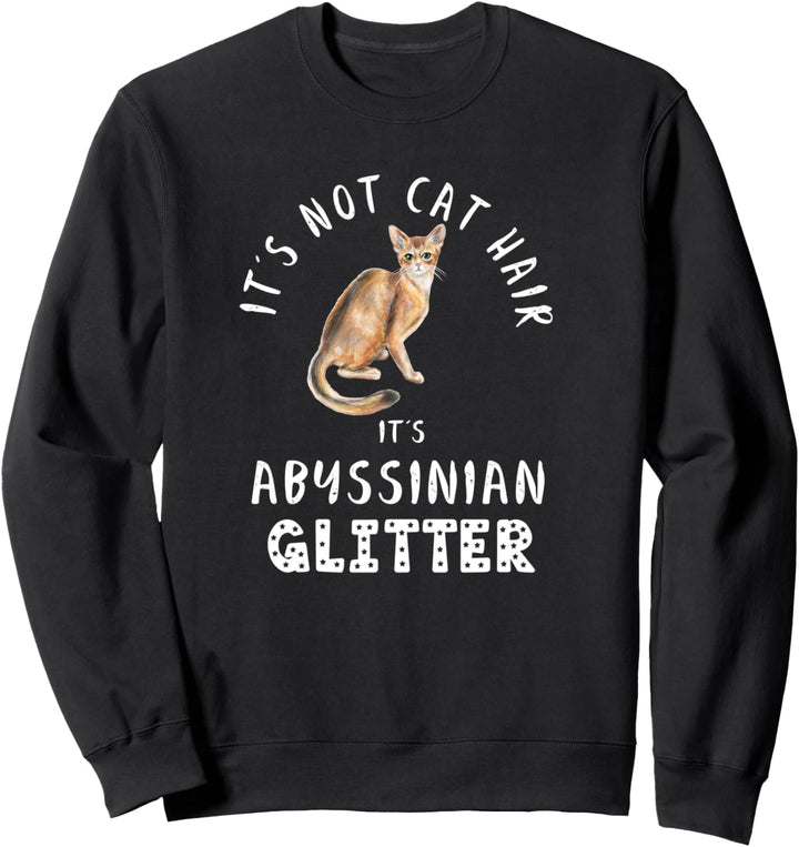 It's Not Cat Hair It's ABYSSINIAN Glitter Katze Spruch Sweatshirt