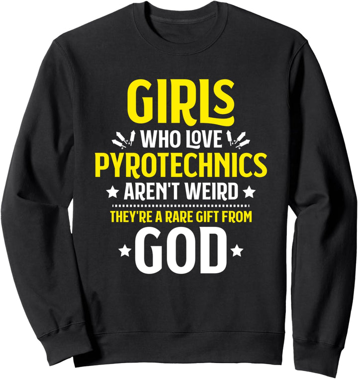 Pyrotechnik Girls Who Love Pyrotechnics Pyrotechniker Sweatshirt