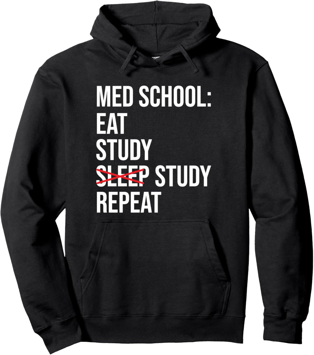 Med School Eat Study Sleep Repeat Funny Doctor Student Pullover Hoodie