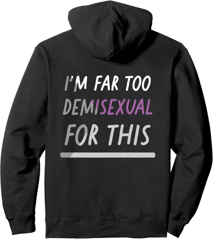 I'm Far Too Demisexual For This Funny LGBTQIA Pride Flag Pullover Hoodie