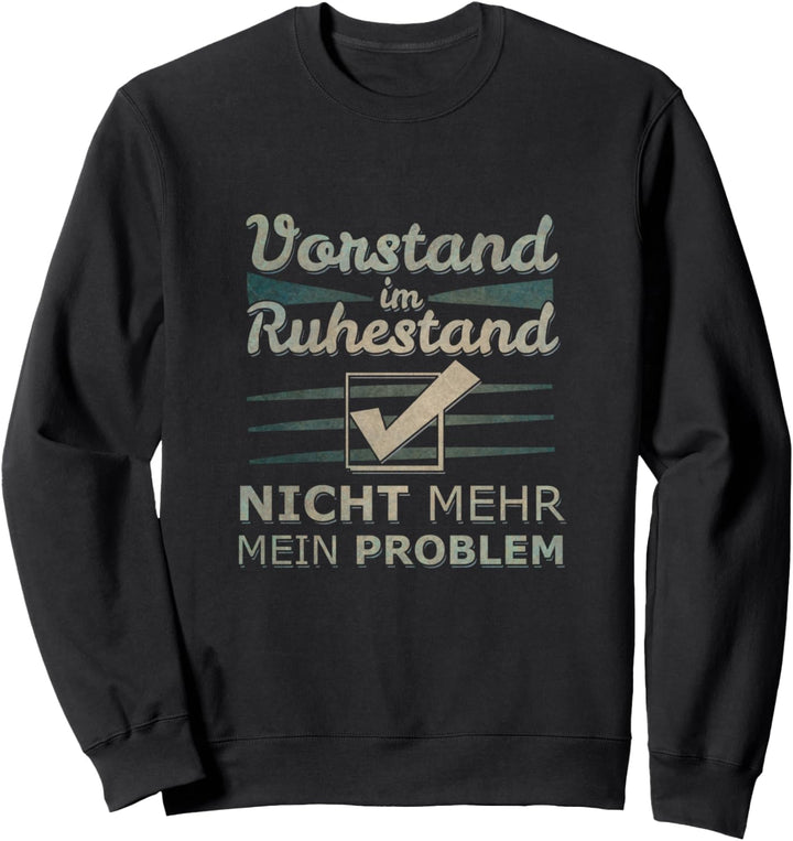 Ruhestand Pension Rentner Vorstand Sweatshirt