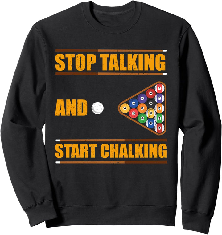 Stop talking and start chalking - Billard Sweatshirt