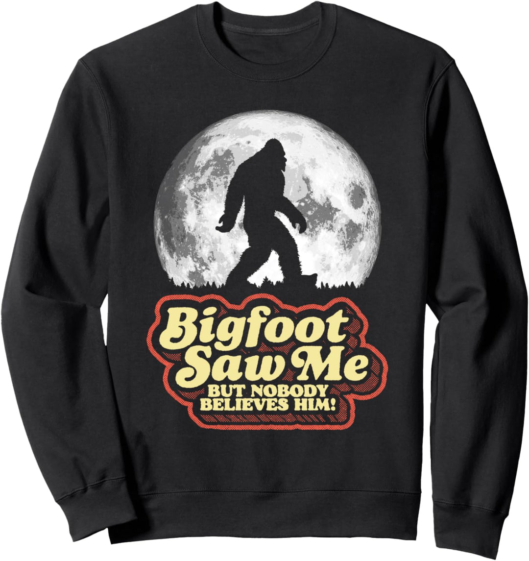 Bigfoot Saw Me But Nobody Believes Him! Funny Sasquatch Moon Sweatshirt