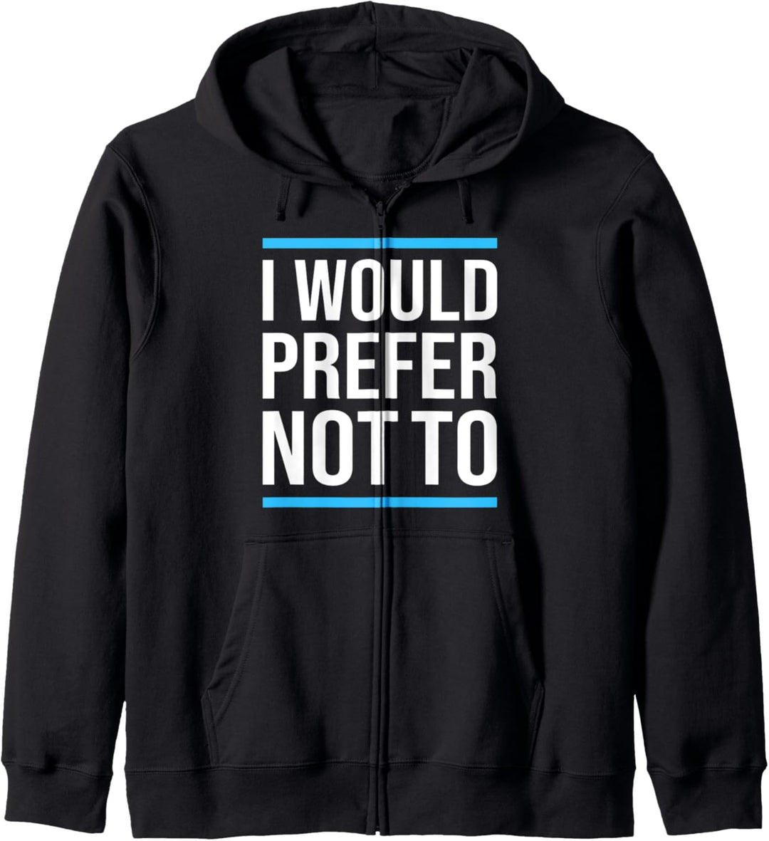 I Would Prefer Not To Funny Sarcastic Sarcasm Sassy Saying Kapuzenjacke