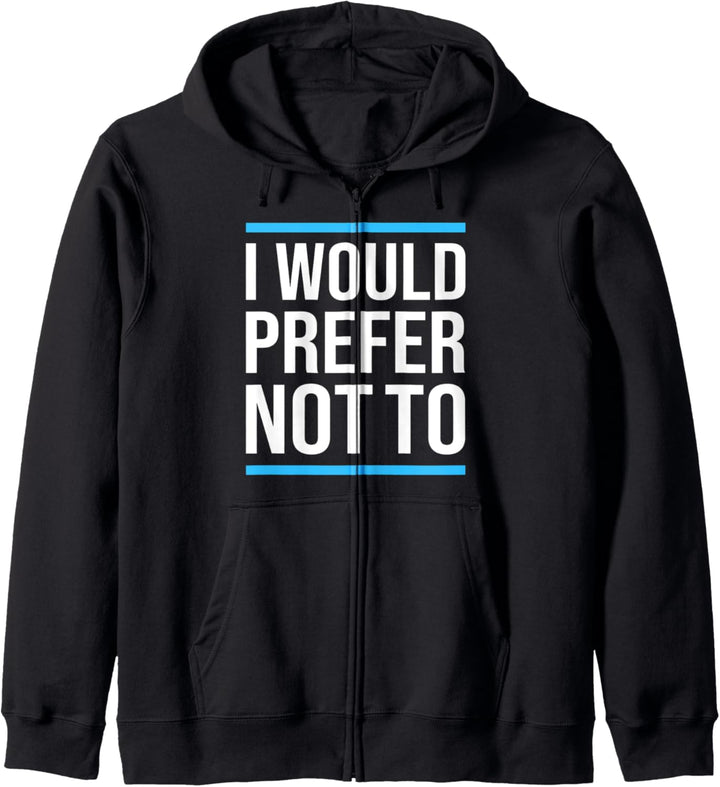 I Would Prefer Not To Funny Sarcastic Sarcasm Sassy Saying Kapuzenjacke