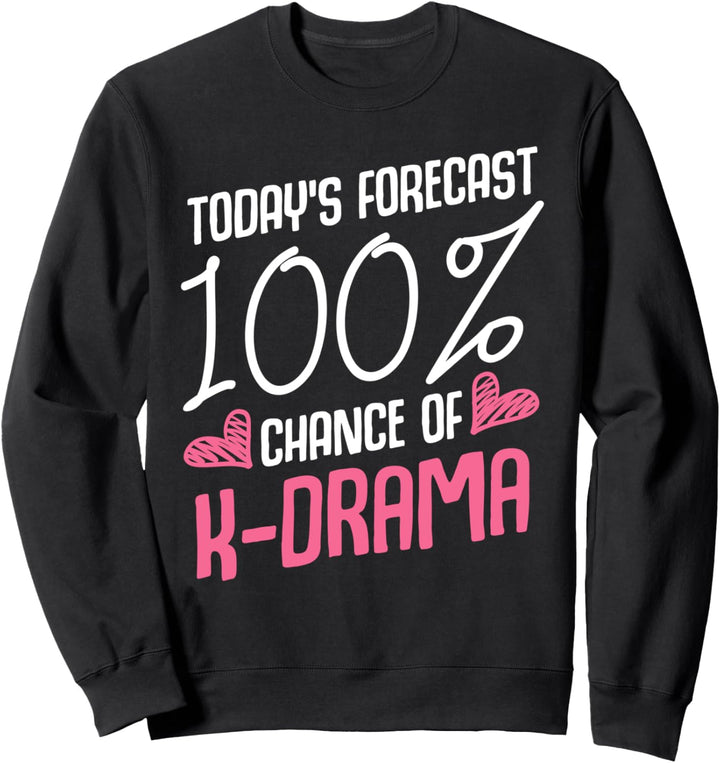 100% Chance Of K-Drama Serie Fernsehen Romantik Komödie Sweatshirt