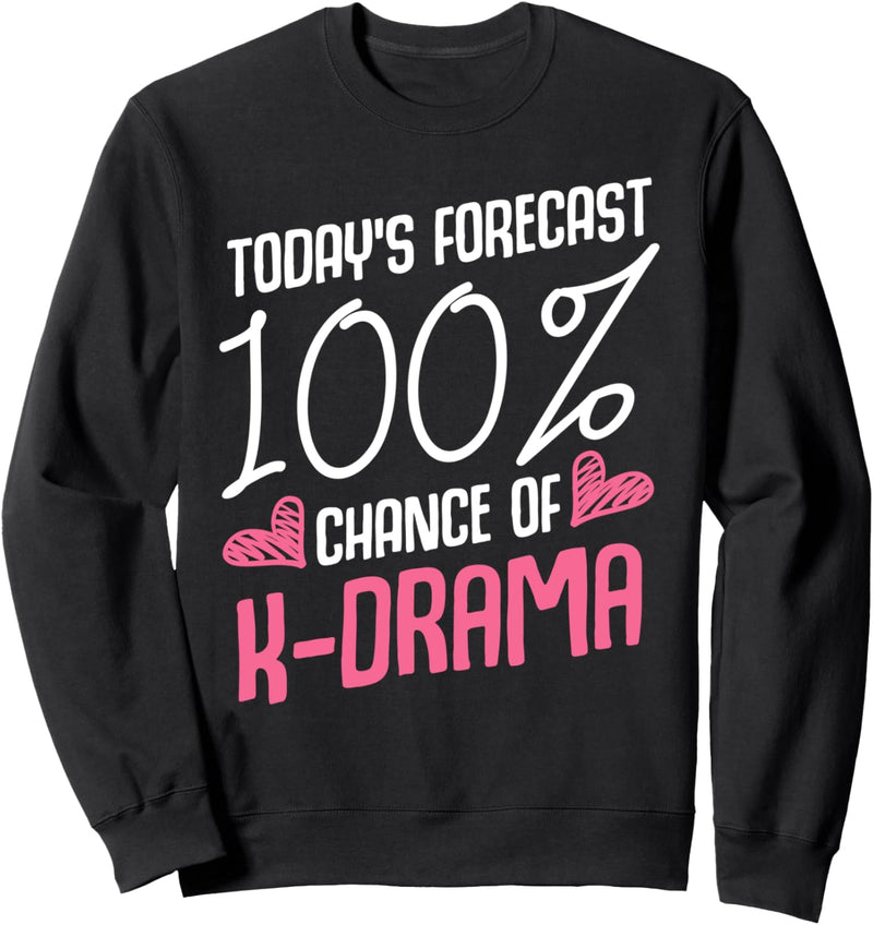 100% Chance Of K-Drama Serie Fernsehen Romantik Komödie Sweatshirt