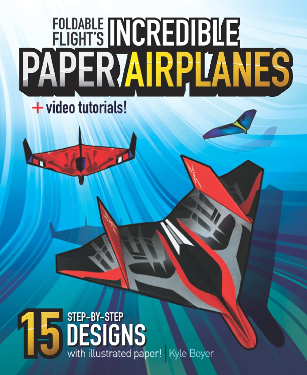 Foldable Flight's Incredible Paper Airplanes: International Edition, Taschenbuch