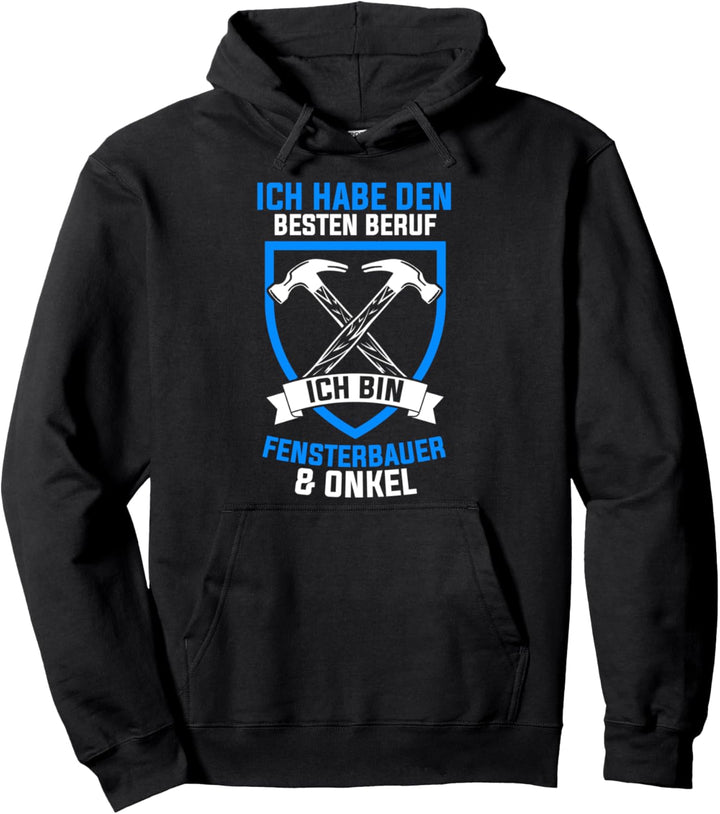 Fenstermonteur Onkel Fensterbauer Pullover Hoodie