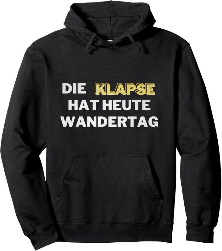Die Klapse hat heute Wandertag Pullover Hoodie