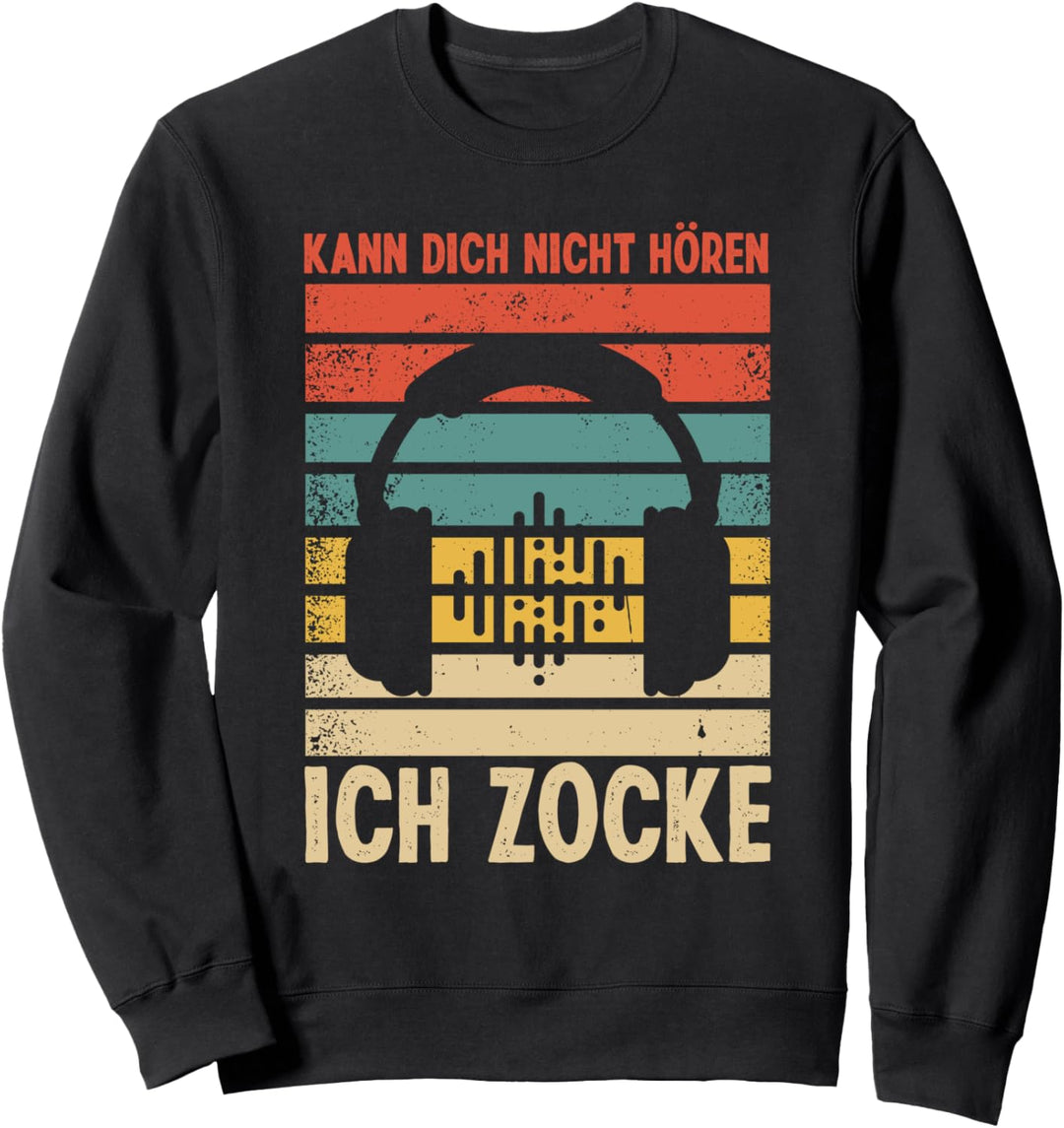 Kann dich nicht hören - Ich Zocke Gaming Sweatshirt