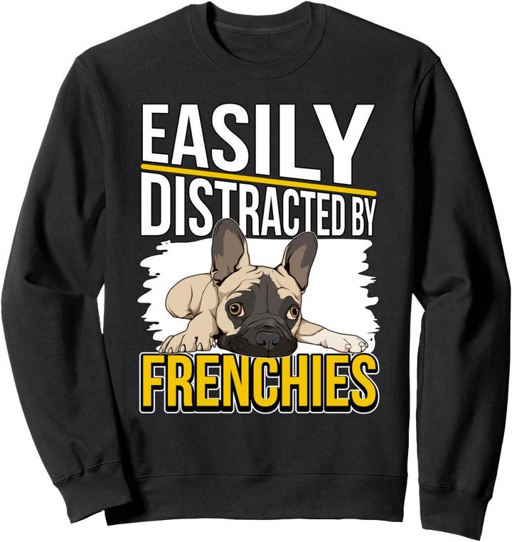 Easily Distracted By Frenchies Französische Bulldoggen Sweatshirt