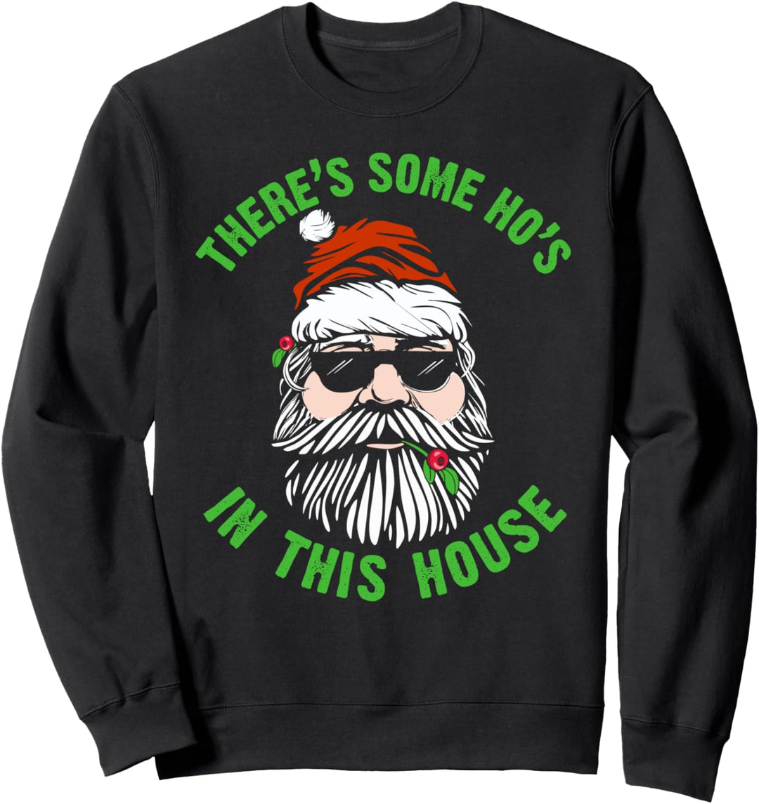 There's Some Hos In this House Funny Christmas Naughty Santa Sweatshirt